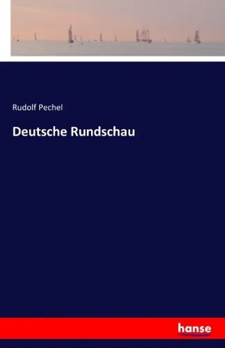 Hansebooks Deutsche Rundschau von Rudolf Pechel - Fachbuch über die Deutsche Rundschau, bietet wertvolle Einblicke in die deutsche Literaturgeschichte und wichtige historische Kontexte.