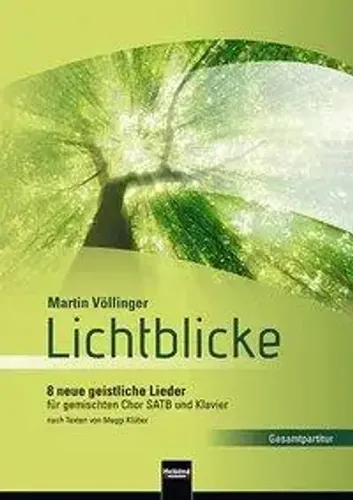 Völlinger, M: Lichtblicke (SATB) Gesamtpartitur – 8 neue geistliche Lieder - Entdecken Sie 8 neue geistliche Lieder in dieser Gesamtpartitur für SATB. Ideal für Chöre, um die musikalische Vielfalt zu bereichern. 48 Seiten voller Inspiration!