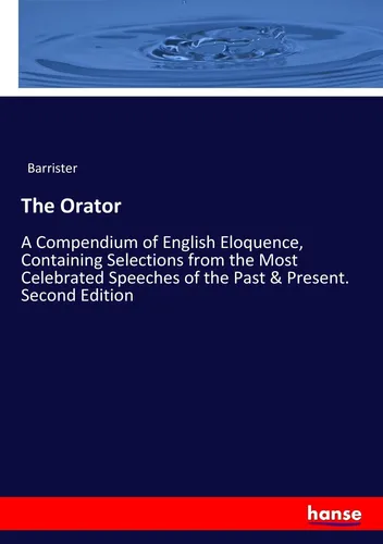 Hansebooks The Orator (Deutsch, Barrister, 2017) - Sachbuch über Rhetorik und Redekunst, ideal für angehende Redner und Kommunikatoren