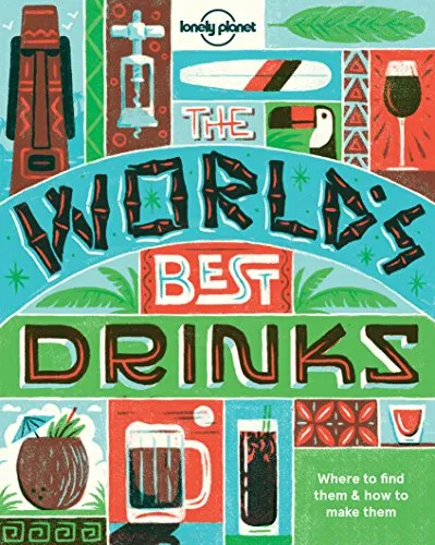 World's Best Drinks 1: Where to find them & how to make them