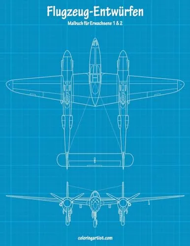 Malbuch mit Flugzeug-Entwurfen fur Erwachsene 1 & 2 (Flugzeug-Entwurfen)