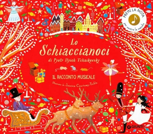 Lo Schiaccianoci di Pyotr Ilych Tchaikovsky. Il racconto musicale. Ediz. a colori (Le Strenne)