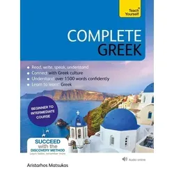 Complete Greek: Effektiv Griechisch lernen - Schulbücher & Lernhilfen mit 12 Einheiten für Lesen, Schreiben, Sprechen und Hören. Bestseller-Kurs mit Buch und leicht herunterladbarer Audio-Unterstützung.