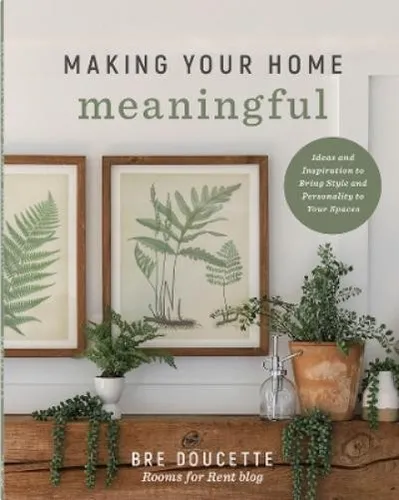 Bre Doucette Making Your Home Meaningful (Taschenbuch)
