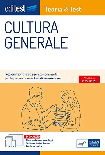 CULTURA GENERALE: Nozioni teoriche ed esercizi commentati per la preparazione ai test di ammissione (Ammissioni)
