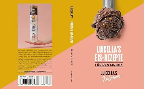 Luicella's Eis-Rezepte: Für Den Eis-Mix [Rezeptbuch,33 Rezepte Für Den Luicella's Eis Mix]