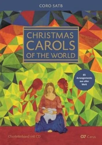 Christmas Carols of the World: Chorbuch für festliche Anlässe - Noten für Chorwerke mit einer Sammlung internationaler Weihnachtslieder, ideal für Chöre und festliche Aufführungen.