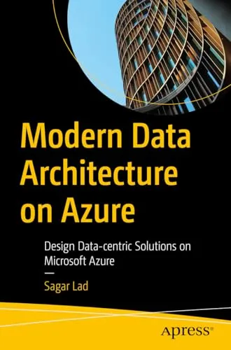 Modern Data Architecture on Azure: Design Data-centric Solutions - Microsoft Access: Entwickeln Sie datenzentrierte Lösungen auf Microsoft Azure mit modernen Architekturansätzen für maximale Effizienz.