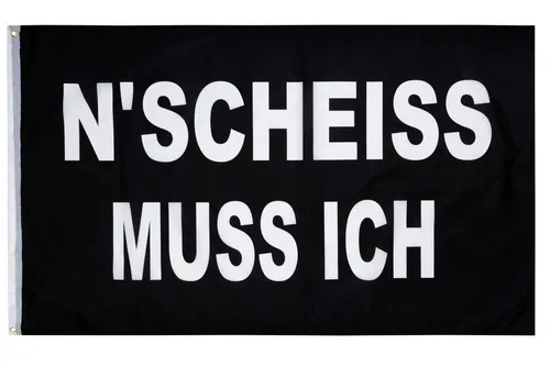 PHENO FLAGS Flagge Ein Scheiß muss ich Flagge, 90x150cm (Lustige Fahne für Fahnenmast und Garten, N'SCHEISS MUSS ICH), Hochwertig & Wetterfest