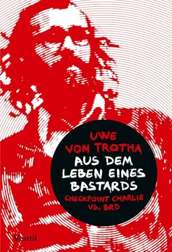 Aus dem Leben eines Bastards: Checkpoint Charlie vs. BRD