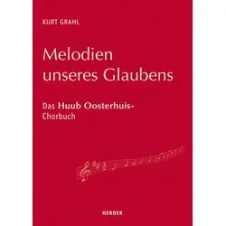 Melodien unseres Glaubens: Das Huub Oosterhuis-Chorbuch - Chorbuch mit inspirierenden Melodien von Huub Oosterhuis, ideal für Gottesdienste und religiöse Feiern, fördert Gemeinschaft und Glauben.