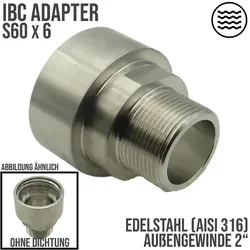 S60 x 6 IBC Adapter - 2 Zoll Edelstahl Außengewinde - Schlauchkupplungen, Anschlüsse & Ventile, robust und druckfest bis 16 bar für sichere Verbindungen in der Industrie
