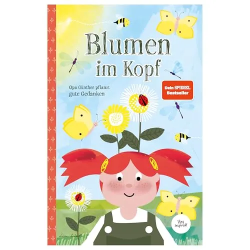 Blumen im Kopf. Opa Günther pflanzt gute Gedanken: Ein bezauberndes Kinder-Buch über Achtsamkeit & Freundlichkeit I Für Kinder ab 4 Jahren: Kinderbuch ... Macht der Gedanken für Kinder und Erwachsene