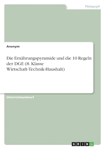 Die Ernährungspyramide und die 10 Regeln der DGE (8. Klasse Wirtschaft-Technik-Haushalt)