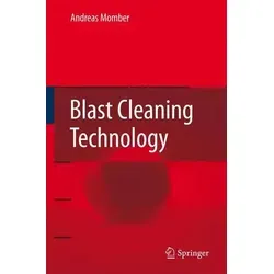 Blast Cleaning Technology: Industrielle Oberflächenvorbereitung - Umfassende Referenz für alle Aspekte der industriellen Oberflächenvorbereitung mit Strahltechnik. Wertvolle Quelle zur Lösung praktischer Probleme.