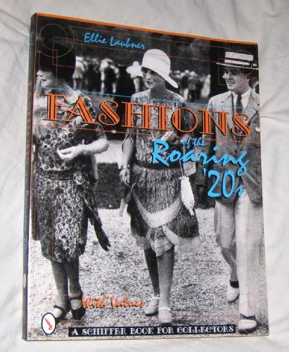 Fashions of the Roaring '20s - Belletristik über die aufregende Mode der 1920er Jahre, mit 568 farbigen Fotos und detaillierten Einblicken in Frauen-, Männer- und Kinderbekleidung.