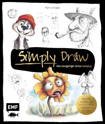 Simply Draw – Mein einzigartiger Zeichen-Workshop für ausdrucksstarke Figuren: Aus Kreis, Quadrat und Dreieck witzige Charaktere zeichnen | Freche Blume, grinsender Fußball und mehr