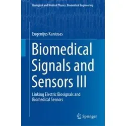 Biomedical Signals and Sensors III: Linking Electric Biosignals and Biomedical Sensors - Belletristik über elektrische Biosignale, deren Ursprung und Aufzeichnung, bietet eine umfassende Perspektive auf vielseitige Anwendungen.