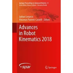 Advances in Robot Kinematics 2018: Springer Proceedings in Advanced Robotics 8 - Fachbuch über die neuesten Entwicklungen in der Robotik, ideal für Forscher und Ingenieure, die innovative Kinematiktechniken entdecken möchten.