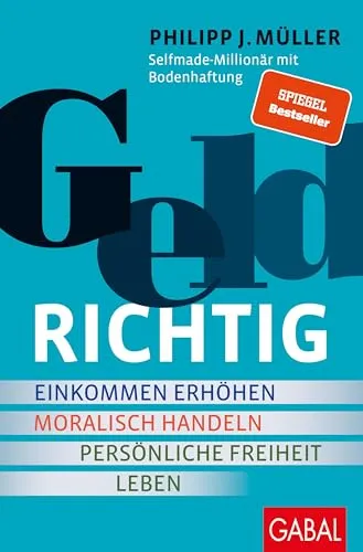 GELDRICHTIG: Einkommen erhöhen, moralisch handeln, persönliche Freiheit leben - Rechnungswesen-Buch von einem Selfmade-Millionär, der zeigt, wie man finanziellen Erfolg mit ethischen Werten vereint.