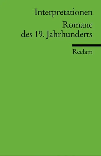 Interpretationen: Romane des 19. Jahrhunderts (Reclams Universal-Bibliothek)