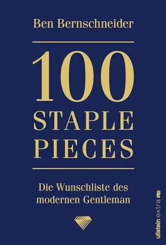 Staple Pieces: Die Wunschliste des modernen Gentleman | Das Buch vom Nr.1-Influencer in Herrenmode 100