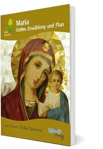 Maria: Gottes Erwählung und Plan
