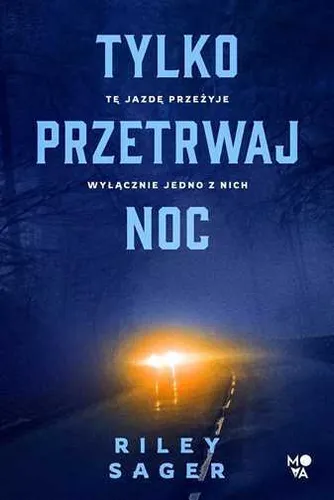 Tylko przetrwaj noc RILEY SAGER RYSZARD OŚLIZŁO ADRIAN KYĆ (OSLIZLO KYC) / Mova