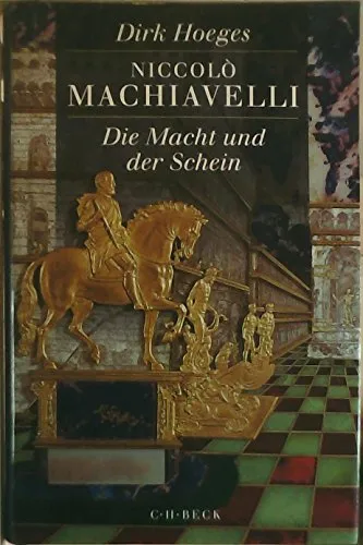 Niccolò Machiavelli: Die Macht und der Schein