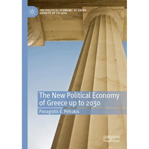 Springer The New Political Economy of Greece up to 2030 (Panagiotis E. Petrakis, 2021) (56215698)