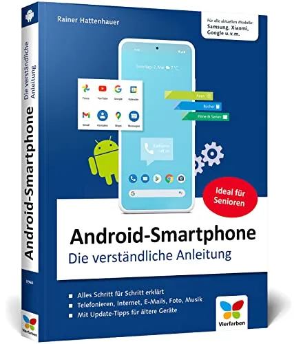 Android-Smartphone: Die verständliche Anleitung für alle Modelle - Praktische Anleitung für Android-Smartphones von Samsung bis Xiaomi. Ideal für Einsteiger und Profis, aktuell zu Android 13.