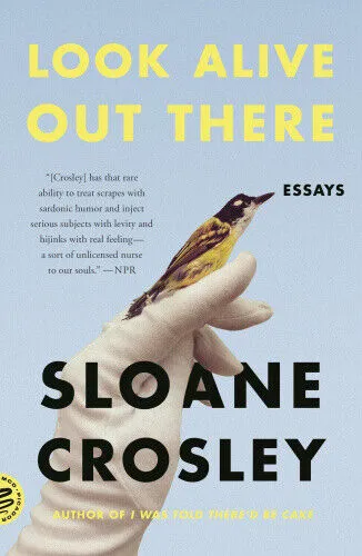 Look Alive Out There: Essays by Crosley, Sloane [Paperback]