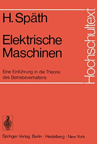 Elektrische Maschinen von Helmut Späth - Taschenbuch - Einführung in die Theorie des Betriebsverhaltens. Ideal für Studierende und Ingenieure, Softcover reprint der 1. Auflage von 1973, jetzt für 49.99 €.