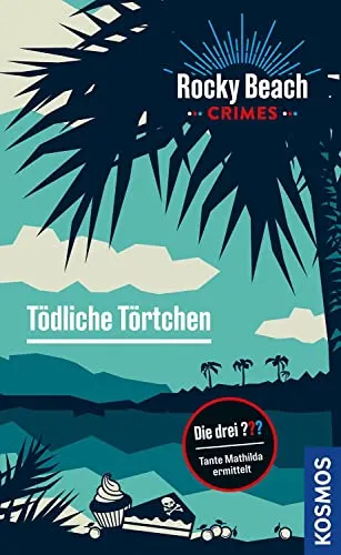 Rocky Beach Crimes. Tödliche Törtchen: Tante Mathilda ermittelt (Die drei ???)