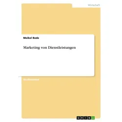 Marketing von Dienstleistungen von Meikel Bode / GRIN Verlag / Taschenbuch