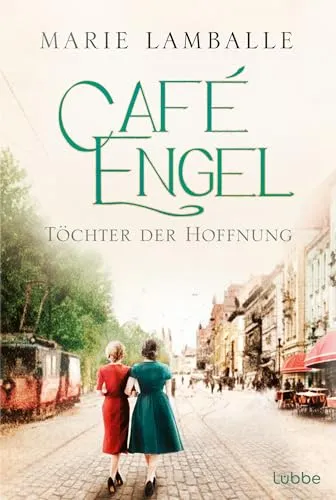 Café Engel: Töchter der Hoffnung - Saga um eine Wiesbadener Familie und ihr Traditionscafé. Roman (Café-Engel-Saga, Band 3)