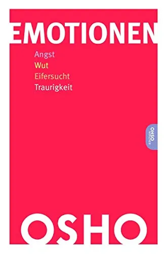 Emotionen: Angst, Wut, Eifersucht, Traurigkeit (Edition OSHO) - Lebenshilfe-Buch zur Bewältigung von Emotionen, bietet tiefgehende Einsichten und praktische Übungen für ein erfüllteres Leben.