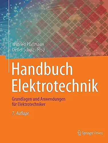 Handbuch Elektrotechnik: Grundlagen und Anwendungen für Elektrotechniker - Industrie-Handbuch für Elektrotechniker, bietet umfassende Grundlagen und praktische Anwendungen für den erfolgreichen Einsatz in der Elektrotechnik.