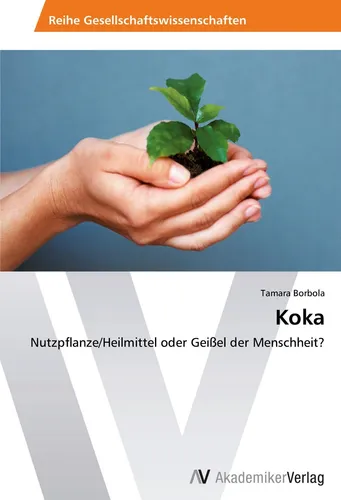 AV Borbola: Koka – Ratgeber von Tamara Borbola - Ratgeber in deutscher Sprache von Tamara Borbola, ideal für alle, die sich für persönliche Entwicklung und Lebenshilfe interessieren.