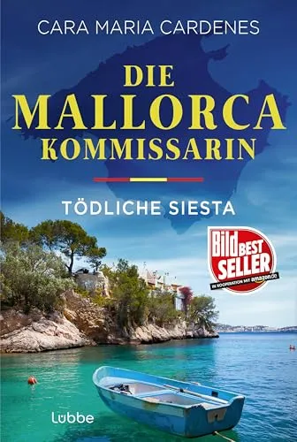 Die Mallorca-Kommissarin - Tödliche Siesta: Der erste Fall für Kommissarin Thea Molt und Sargento David Martinez von der BILD-Bestseller-Autorin (Tödliches Mittelmeer, Band 1)