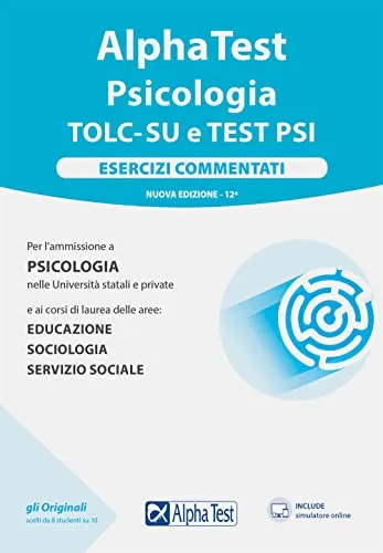 Alpha Test. Psicologia. TOLC. Esercizi commentati (TestUniversitari)