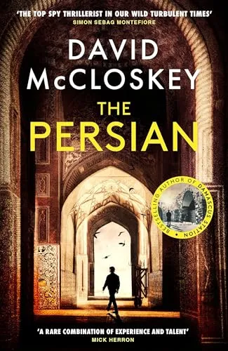 The Persian: From Bestselling Author of DAMASCUS STATION and co-host of hit podcast THE REST IS CLASSIFIED (David McCloskey spy thriller, Band 4)