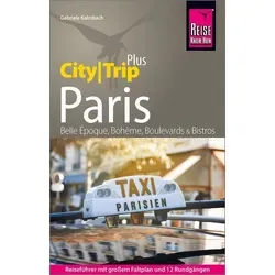 Reise Know-How Reiseführer Paris (CityTrip PLUS): mit Stadtplan und kostenloser Web-App. Touren durchs Zentrum und die Szeneviertel, Ausflüge in die Umgebung.