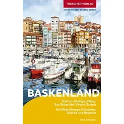 TRESCHER Reiseführer Baskenland: Entdecken Sie die Highlights von Bilbao bis Biarritz - Freizeit, Haus & Garten – Umfassender Reiseführer für das Baskenland mit Insider-Tipps zu Kultur, Küche und Sehenswürdigkeiten.