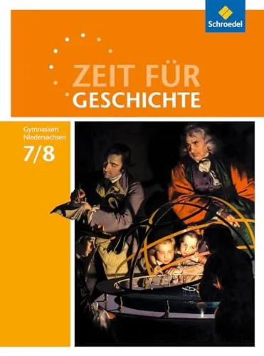 Zeit für Geschichte - Schulbuch 7/8 für Gymnasien Niedersachsen - Geschichte Europas: Lehrbuch mit modernem Ansatz, fördert kritisches Denken und historische Kompetenzen.