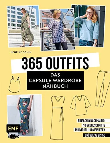 Outfits – Das Capsule Wardrobe Nähbuch - Mode: Einfach und nachhaltig – 10 Grundschnitte für individuelle Kombinationen in den Größen 32–50, inklusive 3 Schnittmusterbögen für kreatives Nähen.