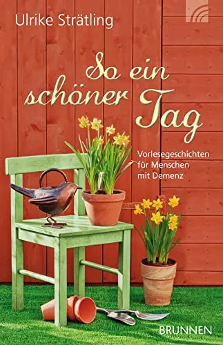 So ein schöner Tag: Vorlesegeschichten für Menschen mit Demenz - Medizin: Berührende Vorlesegeschichten, die Erinnerungen wecken und die Kommunikation mit Menschen mit Demenz fördern.