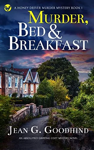 MURDER, BED & BREAKFAST an absolutely gripping cozy mystery novel (A Honey Driver Murder Mystery, Band 1)