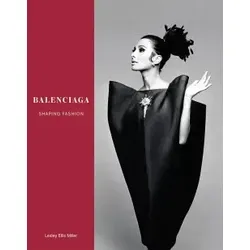 Balenciaga: Shaping Fashion von Lesley Ellis Miller - Buch über die Modeikone Balenciaga, 192 Seiten gebundene Ausgabe, perfekt für Designliebhaber und Kulturinteressierte.