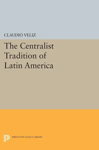 Claudio Veliz | The Centralist Tradition of Latin America | Taschenbuch (2014)